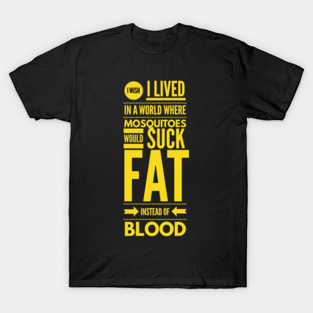 Cute and Cool Funny Merchandise - Fat Instead of Blood - Best Gift for Men, Women, Mom, Dad, Boyfriend, Girlfriend, Husband, Wife, Him, Her, Couples, Grandma, Brother or Friends T-Shirt-TOZ